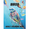 Birds Adult Coloring Book: Beautiful Birds Design for Relaxation and Stress Relief, Amazing Nature Scenes