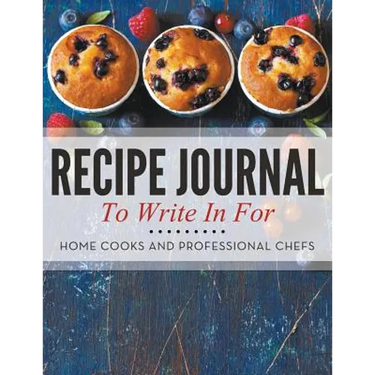 Recipe Journal To Write In For Home Cooks and Professional Chefs