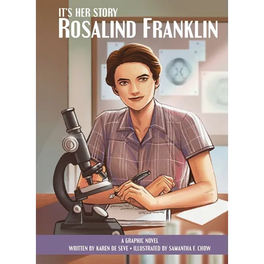 It's Her Story Rosalind Franklin a Graphic Novel