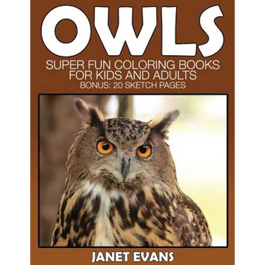 Owl: Super Fun Coloring Books for Kids and Adults (Bonus: 20 Sketch Pages)