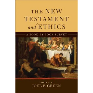 The New Testament and Ethics: A Book-By-Book Survey