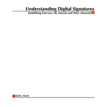 Understanding Digital Signatures: Establishing Trust Over the Internet and Other Networks