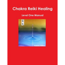 Chakra Reiki Healing Level One Manual