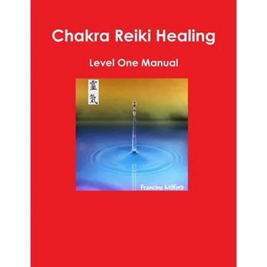Chakra Reiki Healing Level One Manual