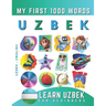 Learn Uzbek for Beginners, My First 1000 Words: Bilingual Uzbek - English Language Learning Book for Kids & Adults