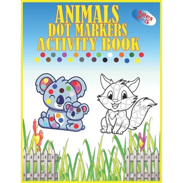 Animals Dot Markers Activity Book Ages 2-5: Kids Activity Coloring Book, 60 Pages Animals, Do a dot page a day, Easy Guided BIG DOTS, Preschool Book f