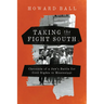 Taking the Fight South: Chronicle of a Jew's Battle for Civil Rights in Mississippi