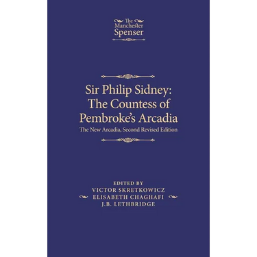 Sir Philip Sidney: The Countess of Pembroke's Arcadia: The New Arcadia, Second Revised Edition