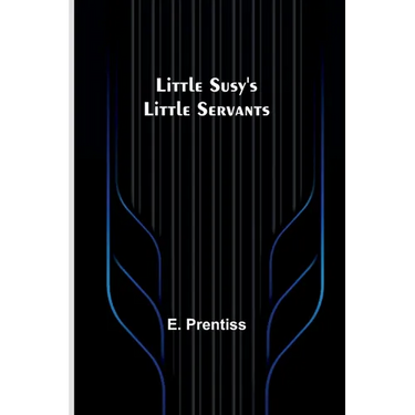 Little Susy's Little Servants
