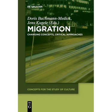 Migration: Changing Concepts, Critical Approaches