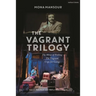 The Vagrant Trilogy: Three Plays by Mona Mansour: The Hour of Feeling; The Vagrant; Urge for Going
