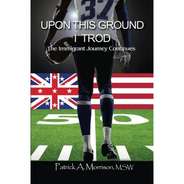 Upon This Ground I Trod: The Immigrant Journey Continues