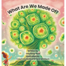 What Are We Made Of?