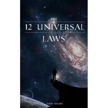 12 Universal Laws: Master the 12 Universal Laws and You Will Master Life.