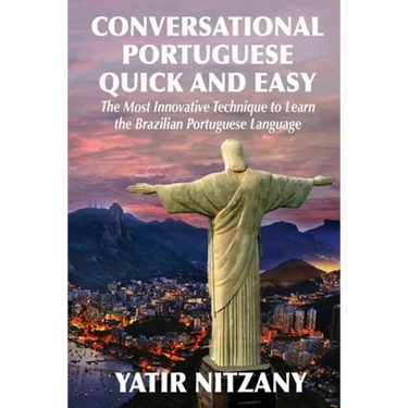 Conversational Portuguese Quick and Easy: The Most Innovative Technique to Learn the Brazilian Portuguese Language.