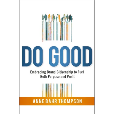 Do Good: Embracing Brand Citizenship to Fuel Both Purpose and Profit