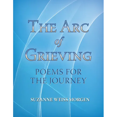 The Arc of Grieving: Poems for the Journey