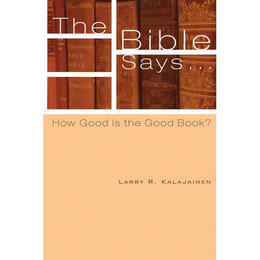 The Bible Says . . .: How Good Is the Good Book?