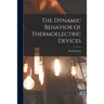 The Dynamic Behavior of Thermoelectric Devices