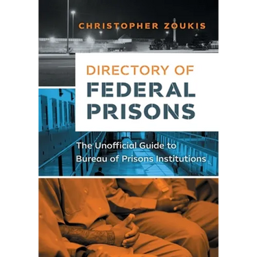 Directory of Federal Prisons: The Unofficial Guide to Bureau of Prisons Institutions