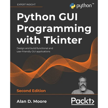 Python GUI Programming with Tkinter - Second Edition: Design and build functional and user-friendly GUI applications