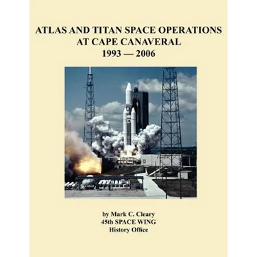 Atlas and Titan Space Operations at Cape Canaveral 1993-2006