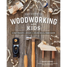 The Guide to Woodworking with Kids: Craft Projects to Develop the Lifelong Skills of Young Makers