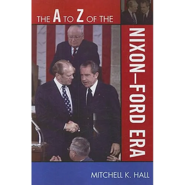 to Z of the Nixon-Ford Era