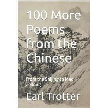 100 More Poems from the Chinese: From the Shijing to Mao Zedong