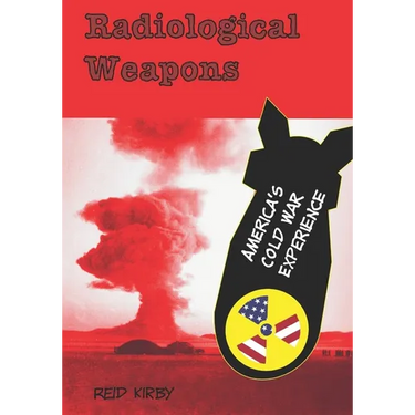 Radiological Weapons: America's Cold War Experience