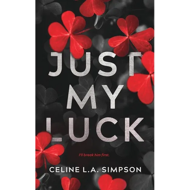 Just My Luck: Alternative Cover: An Enemies to Lovers Romance