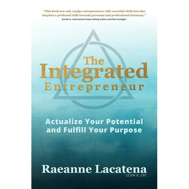 The Integrated Entrepreneur: Actualize Your Potential and Fulfill Your Purpose, b/w edition