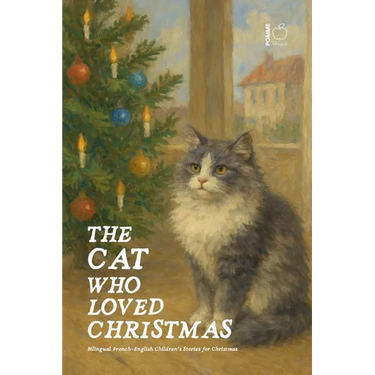 The Cat Who Loved Christmas: Bilingual French-English Children's Stories for Christmas