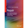 Repair: When and How to Improve Broken Objects, Ourselves, and Our Society
