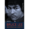 Bruce Lee: Beyond the Limits: ...his teaching for life