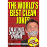 The World's Best Clean Jokes: The Ultimate Encyclopedia of Humor