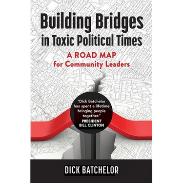 Building Bridges in Toxic Political Times: A Road Map for Community Leaders