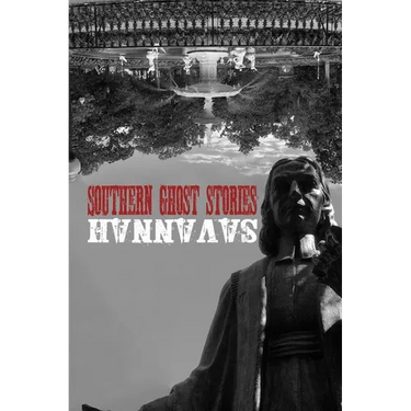 Southern Ghost Stories: Savannah