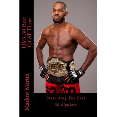 Ufc's 30 Best Of All Time: Presenting The Best 30 Fighters
