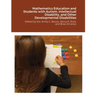 Mathematics Education and Students with Autism, Intellectual Disability, and Other Developmental Disabilities: Edited by Drs. Emily C. Bouck, Jenny R.