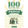 100 Ways To Make $ In Prison Legally By Yourself: #1 Prison Guide For Inmates