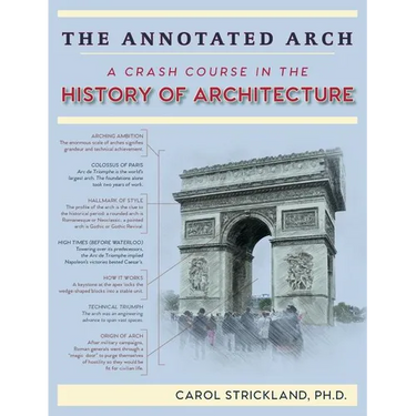 The Annotated Arch: A Crash Course in the History Of Architecture