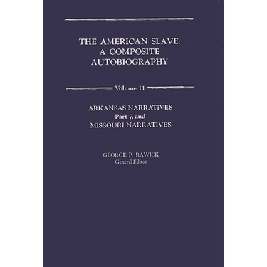 The American Slave: Arkansas & Missouri Narratives Vol. 11