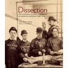 Dissection: Photographs of a Rite of Passage in American Medicine 1880a-1930