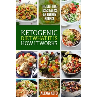 Ketogenic Diet: What It Is and How It Works: The Diet That Uses Fat as an Energy Source