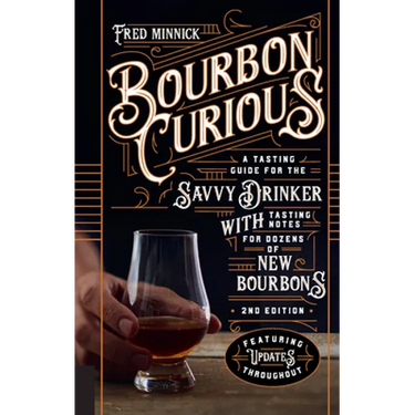 Bourbon Curious: A Tasting Guide for the Savvy Drinker with Tasting Notes for Dozens of New Bourbons