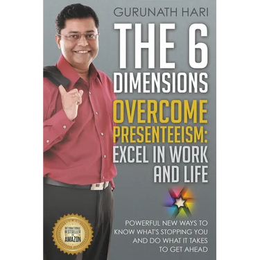 The 6 Dimensions, Overcome Presenteeism: Excel in Work and Life