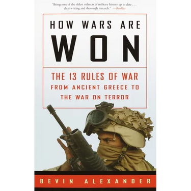 How Wars Are Won: The 13 Rules of War from Ancient Greece to the War on Terror