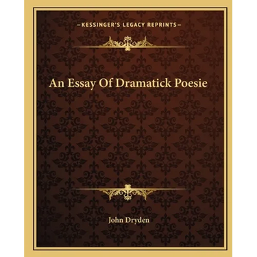 An Essay Of Dramatick Poesie
