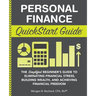 Personal Finance QuickStart Guide: The Simplified Beginner's Guide to Eliminating Financial Stress, Building Wealth, and Achieving Financial Freedom